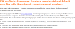 PSY 304 Week 5 Discussions 1 Examine a parenting style and define it according to the dimensions of responsiveness and acceptance