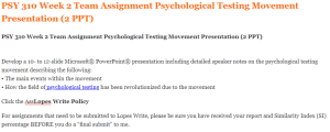 PSY 310 Week 2 Team Assignment Psychological Testing Movement Presentation (2 PPT)