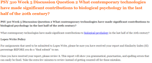 PSY 310 Week 5 Discussion Question 2 What contemporary technologies have made significant contributions to biological psychology in the last half of the 20th century