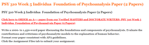 PSY 310 Week 5 Individua  Foundation of Psychoanalysis Paper (2 Papers)