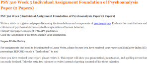 PSY 310 Week 5 Individual Assignment Foundation of Psychoanalysis Paper (2 Papers)