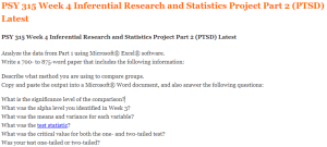 PSY 315 Week 4 Inferential Research and Statistics Project Part 2 (PTSD) Latest