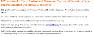 PSY 322 Week 3 Team Assignment Consumer Traits and Behaviors Paper and Presentation Conceptual Map Latest