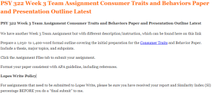 PSY 322 Week 3 Team Assignment Consumer Traits and Behaviors Paper and Presentation Outline Latest