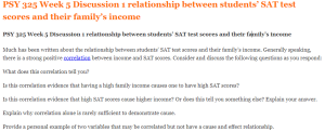 PSY 325 Week 5 Discussion 1 relationship between students’ SAT test scores and their family’s income