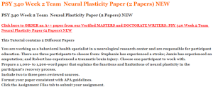 PSY 340 Week 2 Team  Neural Plasticity Paper (2 Papers) NEW