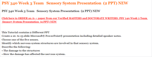 PSY 340 Week 3 Team   Sensory System Presentation  (2 PPT) NEW