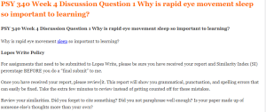 PSY 340 Week 4 Discussion Question 1 Why is rapid eye movement sleep so important to learning