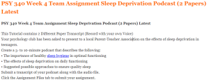 PSY 340 Week 4 Team Assignment Sleep Deprivation Podcast (2 Papers) Latest