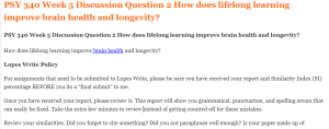 PSY 340 Week 5 Discussion Question 2 How does lifelong learning improve brain health and longevity