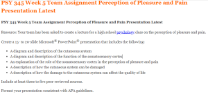 PSY 345 Week 5 Team Assignment Perception of Pleasure and Pain Presentation Latest