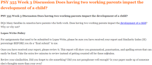 PSY 355 Week 3 Discussion Does having two working parents impact the development of a child