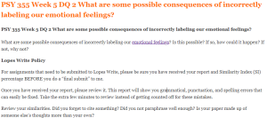 PSY 355 Week 5 DQ 2 What are some possible consequences of incorrectly labeling our emotional feelings