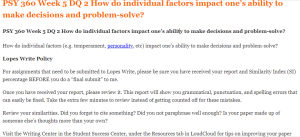 PSY 360 Week 5 DQ 2 How do individual factors impact one’s ability to make decisions and problem-solve