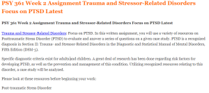 PSY 361 Week 2 Assignment Trauma and Stressor-Related Disorders Focus on PTSD Latest