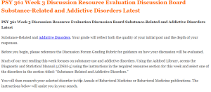 PSY 361 Week 3 Discussion Resource Evaluation Discussion Board Substance-Related and Addictive Disorders Latest