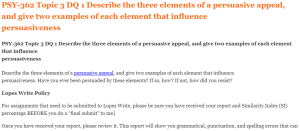 PSY-362 Topic 3 DQ 1 Describe the three elements of a persuasive appeal, and give two examples of each element that influence persuasiveness