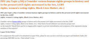 PSY-362 Topic 4 DQ 2 Consider various human rights groups in history and in the present (civil rights movement in the 60s, LGBT rights, women’s voting rights, Black Lives Matter, etc.)