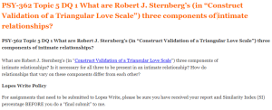 PSY-362 Topic 5 DQ 1 What are Robert J. Sternberg’s (in “Construct Validation of a Triangular Love Scale”) three components of intimate relationships