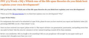 PSY 375 Week 1 DQ 1 Which one of the life span theories do you think best explains your own development