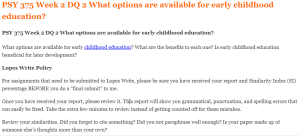 PSY 375 Week 2 DQ 2 What options are available for early childhood education