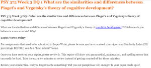 PSY 375 Week 3 DQ 1 What are the similarities and differences between Piaget’s and Vygotsky’s theory of cognitive development