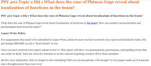 PSY 402 Topic 2 DQ 1 What does the case of Phineas Gage reveal about localization of functions in the brain