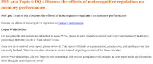 PSY 402 Topic 6 DQ 1 Discuss the effects of metacognitive regulation on memory performance