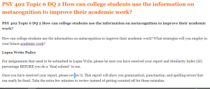PSY 402 Topic 6 DQ 2 How can college students use the information on metacognition to improve their academic work