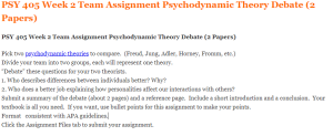 PSY 405 Week 2 Team Assignment Psychodynamic Theory Debate (2 Papers)