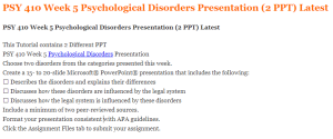 PSY 410 Week 5 Psychological Disorders Presentation (2 PPT) Latest