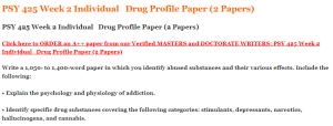 PSY 425 Week 2 Individual   Drug Profile Paper (2 Papers)