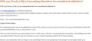 PSY 425 Week 3 DQ 3 Can eating disorders be considered addictive