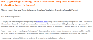 PSY 425 week 3 Learning Team Assignment Drug Free Workplace Evaluation Paper (2 Papers)