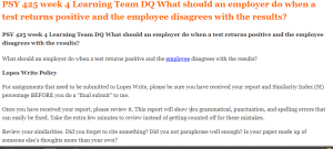 PSY 425 week 4 Learning Team DQ What should an employer do when a test returns positive and the employee disagrees with the results