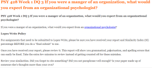 PSY 428 Week 1 DQ 3 If you were a manger of an organization, what would you expect from an organizational psychologist