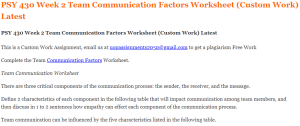 PSY 430 Week 2 Team Communication Factors Worksheet (Custom Work) Latest