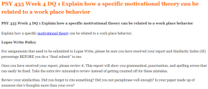 PSY 435 Week 4 DQ 1 Explain how a specific motivational theory can be related to a work place behavior