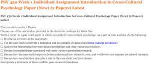 PSY 450 Week 1 Individual Assignment Introduction to Cross-Cultural Psychology Paper (New) (2 Papers) Latest