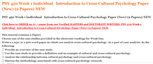 PSY 450 Week 1 Individual   Introduction to Cross-Cultural Psychology Paper (New) (2 Papers) NEW