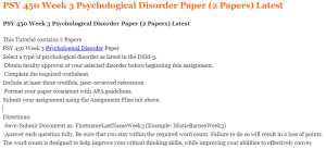 PSY 450 Week 3 Psychological Disorder Paper (2 Papers) Latest