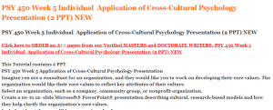 PSY 450 Week 5 Individual  Application of Cross-Cultural Psychology Presentation (2 PPT) NEW