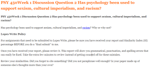 PSY 450Week 1 Discussion Question 2 Has psychology been used to support sexism, cultural imperialism, and racism