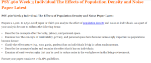 PSY 460 Week 3 Individual The Effects of Population Density and Noise Paper Latest