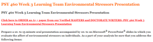 PSY 460 Week 3 Learning Team Environmental Stressors Presentation