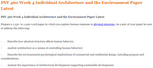 PSY 460 Week 4 Individual Architecture and the Environment Paper Latest