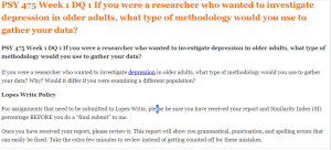 PSY 475 Week 1 DQ 1 If you were a researcher who wanted to investigate depression in older adults, what type of methodology would you use to gather your data