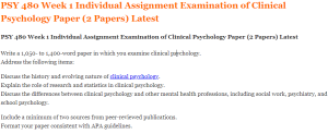 PSY 480 Week 1 Individual Assignment Examination of Clinical Psychology Paper (2 Papers) Latest