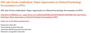 PSY 480 Week 2 Individual  Major Approaches to Clinical Psychology Presentation (2 PPT)