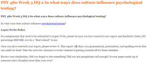 PSY 480 Week 3 DQ 2 In what ways does culture influence psychological testing